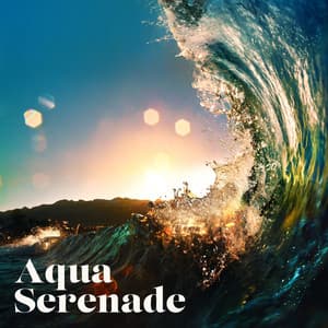 Aqua Serenade: Blissful Music with Sound of Healing Waters for Relaxation, Stress and Anxiety Relief, Sleep - Soothing Ocean Waves Universe