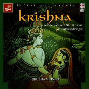 Krishna - A Celebration Of Shri Krishna & Radha's Shringar - Shubha Mudgal