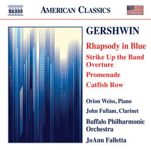 Gershwin: Rhapsody in Blue, Strike Up the Band Overture, Promenade & Catfish Row - George Gershwin