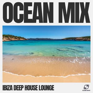 Ocean Mix - Ibiza Deep House Lounge