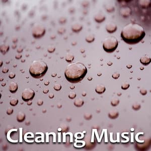 Cleaning Music – Best Sounds of Chill Out Music for Cleaning, Energetic Music, Just Relax, Background for Cleaning, Power - Housework Happy Music Zone