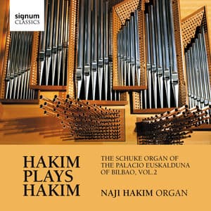 Hakim Plays Hakim: The Schuke Organ of the Palacio Euskalduna of Bilbao, Vol. 2 - Naji Hakim