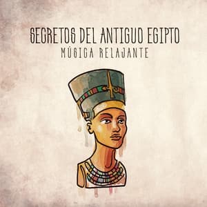 Secretos del Antiguo Egipto – Música Relajante, Rituales de Belleza, Recargar las Energías, Masajes Corporales, Meditación, Yoga, Pensamiento Positivo y Buenas Vibraciones - Relajación Música Fondo Conjunto