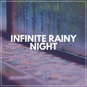 Infinite Rainy Night - Raindrops Sleep