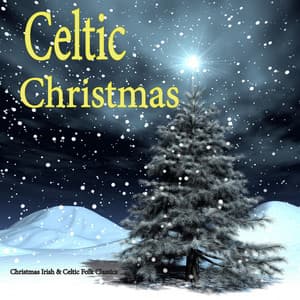 Irish & Celtic Christmas Music: Folk Classics - The Irish Christmas & Celtic Christmas Nollag