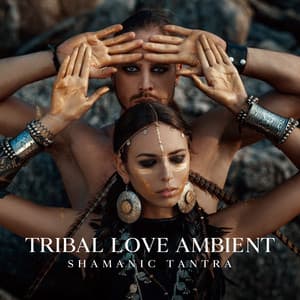 Tribal Love Ambient - Erotic Massage Music Ensemble
