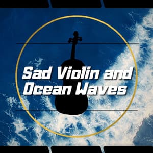 Sad Violin and Ocean Waves Vol. 2 - Ocean Waves Channel