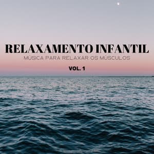 Relaxamento Infantil: Música Para Relaxar Os Músculos Vol. 1 - Calma