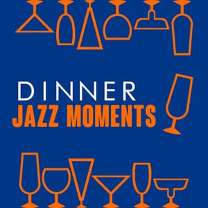 Dinner Jazz Moments - Dinner Music