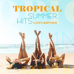 Tropical Summer Hits – Latin Rhythm, Beach Party, Brazil House, Hot Vibes, Dance Music - Tropical Latino Club