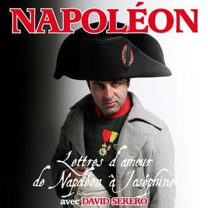 Napoléon: Lettres d'amour de Napoléon à Joséphine - David Serero