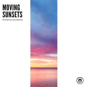 Moving Sunsets: Ambience Soundtrack - Sounds Of The Sea