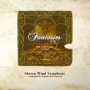 Fantasies 10th Anniversary Concert - Showa Wind Symphony
