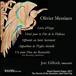 Olivier Messiaen: Livre d'Orgue; Verset pour la Fête de la Dédicace; Offrande au Saint Sacrement; Apparition de l'Eglise éternelle; Vie pour Dieu des Ressuscités - Olivier Messiaen