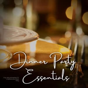 Cozy Jazzy Atmosphere for a Sophisticated Dinner Party - Dinner Party Essentials