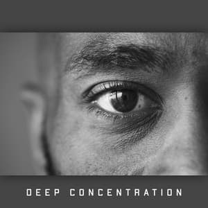 Deep Concentration: Studying, Working, Reading and Relaxing - Better Study Habits
