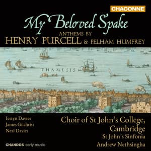 My Beloved Spake - Anthems by Purcell and Humfrey - Choir of St. John's College, Cambridge
