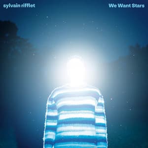 We Want Stars - Sylvain Rifflet