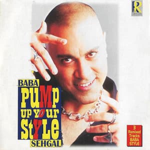 Pump Up Your Style - Baba Sehgal