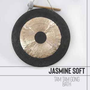 Tam Tam Gong Bath: Pure Healing Meditation - Jasmine Soft