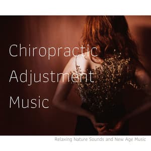 Chiropractic Adjustment Music: Relaxing Nature Sounds and New Age Music - Relaxation Music Therapists