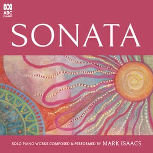 Sonata: Solo Piano Works Composed & Performed by Mark Isaacs - Mark Isaacs