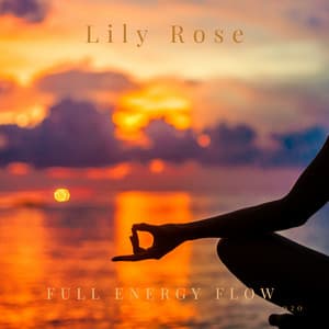 Full Energy Flow - Lily Rose