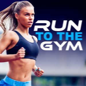 Run to the Gym - Running Songs Workout Music Club