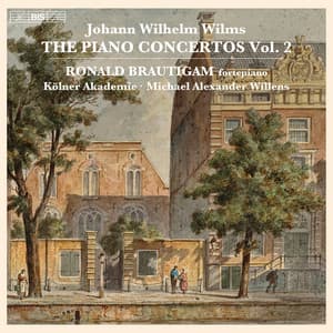 Wilms: The Piano Concertos, Vol. 2 - Johann Wilhelm Wilms