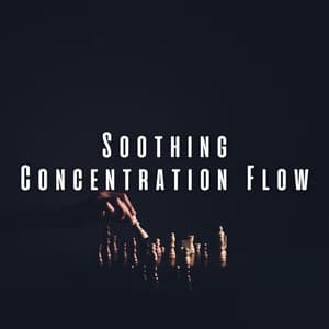 Soothing Concentration Flow: Chill Music for Immersion - The Flow Atmosphere