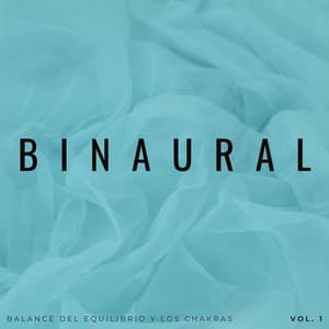 Binaural: Balance Del Equilibrio Y Los Chakras Vol. 1 - Frecuencias Sagradas