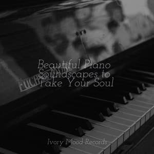 Beautiful Piano Soundscapes to Take Your Soul - Ivory Mood