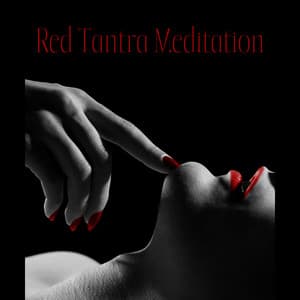 Red Tantra Meditation: Spiritual Music for Practicing Tantric Love Methods - Erotic Music Zone