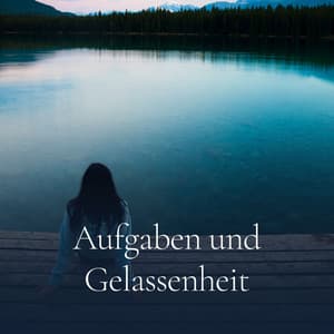 Aufgaben und Gelassenheit - Max Entspannung