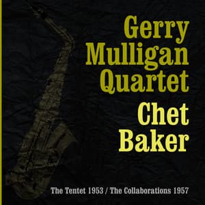 The Tentet 1953 / The Collaborations 1957 - Gerry Mulligan Quartet