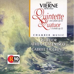 Vierne : Quintette pour piano, Op. 42 et Quatuor à cordes, Op. 12 - Quatuor Athenaeum-Enesco