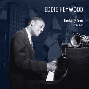 The Early Years: 1923-26 - Eddie Heywood