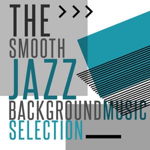 The Smooth Jazz Background Music Selection - Smooth Jazz & Smooth Jazz All-Stars