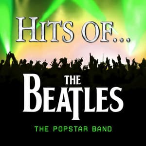 Hits Of... The Beatles - The Popstar Band