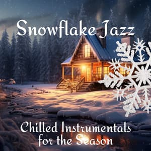 Snowflake Jazz: Chilled Instrumentals for the Season - Xmas Jazz Cafe