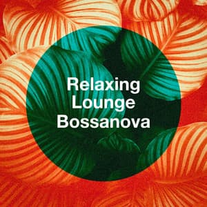 Relaxing Lounge Bossanova - The Chillout Players