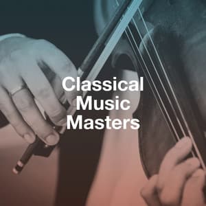 Classical Music Masters - Relaxing Classical Music For Studying