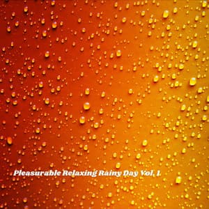 Pleasurable Relaxing Rainy Day Vol. 1 - Sleep Music Guys