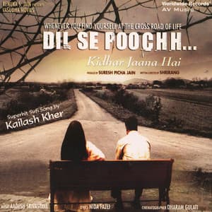 Dil Se Poochh Kidhar Jaana Hai - Aadesh Shrivastava