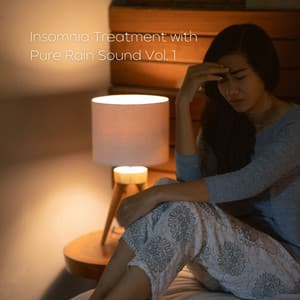 Insomnia Treatment with Pure Rain Sound Vol. 1 - Sleep Aid For Insomnia