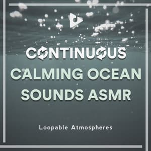 Continuous Calming Ocean Sounds ASMR - Loopable Atmospheres