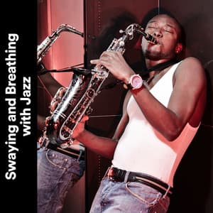 Swaying and Breathing with Jazz - Sleep Jazz