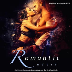 Romantic Music: For Dinner, Romance, Lovemaking and the Best Sex Music - Romantic Music Experience