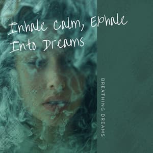 Inhale Calm, Exhale Into Dreams - Breathing Dreams