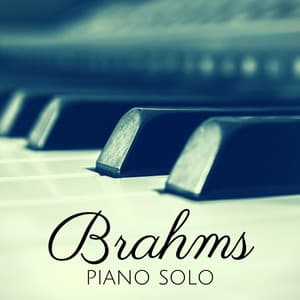 Brahms: Piano Solo - Johannes Brahms